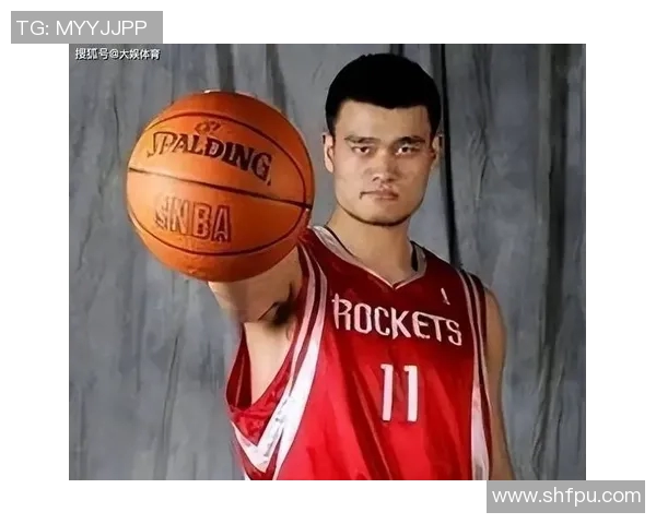 姚明身高的传奇与影响探讨篮球运动的高度与梦想